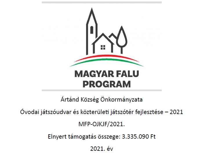 Ártánd Község Önkormányzata Óvodai játszóudvar és közterületi játszótér fejlesztése – 2021 MFP-OJKJF/2021. Elnyert támogatás összege: 3.335.090 Ft 2021. év